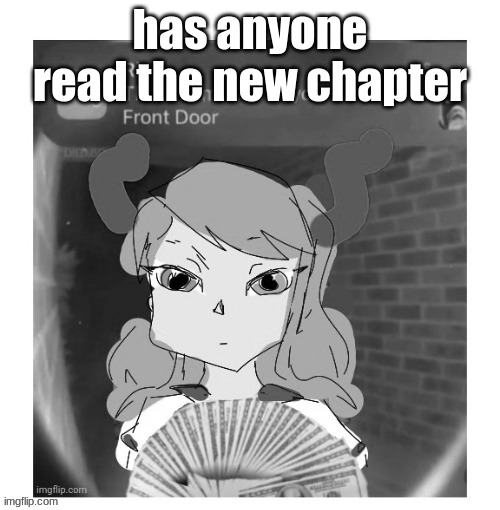 401 ring motion | has anyone read the new chapter | image tagged in 401 ring motion | made w/ Imgflip meme maker