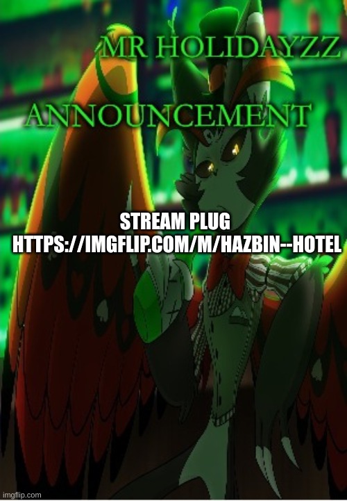 m | STREAM PLUG 
HTTPS://IMGFLIP.COM/M/HAZBIN--HOTEL | image tagged in m | made w/ Imgflip meme maker