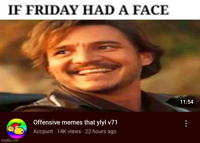 your day of the week: has a damn face | made w/ Imgflip meme maker