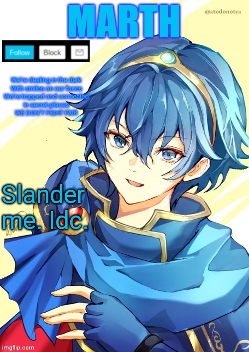 I want N and Marth to rail me until my legs can't move. | Slander me. Idc. | image tagged in i want n and marth to rail me until my legs can't move | made w/ Imgflip meme maker