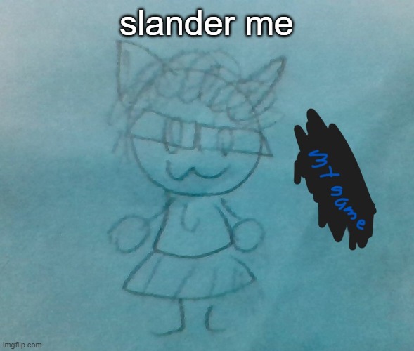 if you dont make a slander about my name creatively you get a prize | slander me | image tagged in bda neko arc | made w/ Imgflip meme maker