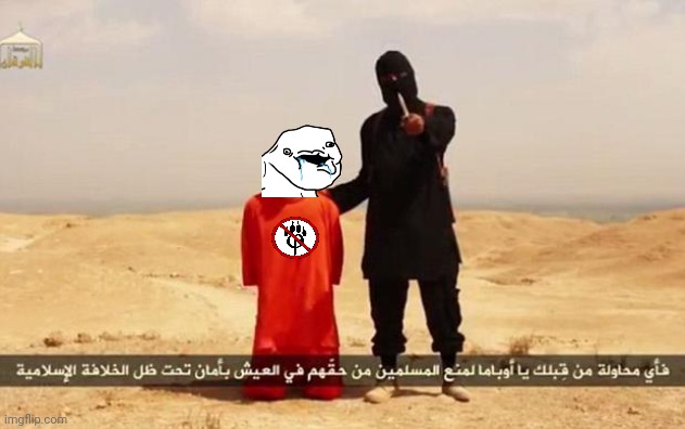 ISIS hostage | image tagged in isis hostage | made w/ Imgflip meme maker