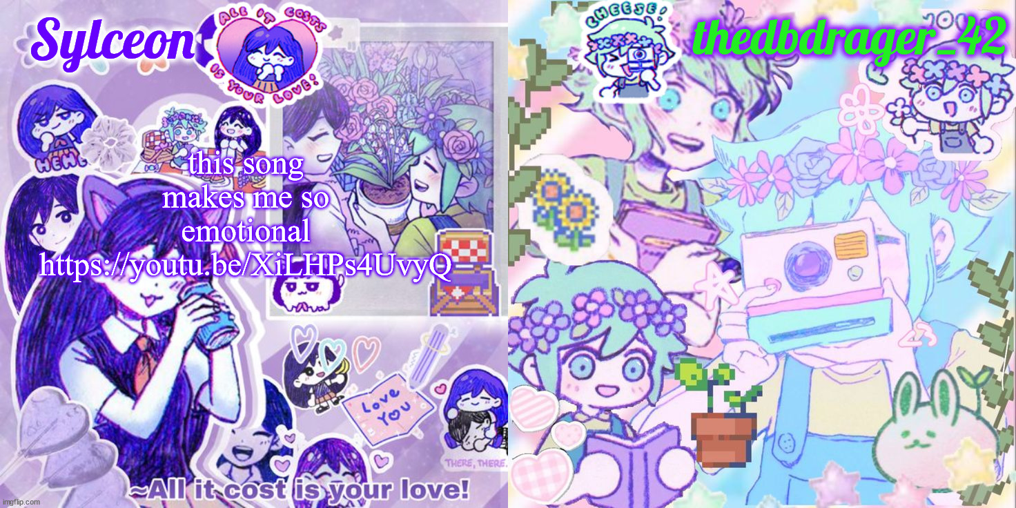 i cant explain why.... | this song makes me so emotional https://youtu.be/XiLHPs4UvyQ | image tagged in sylc and drager omori temp | made w/ Imgflip meme maker
