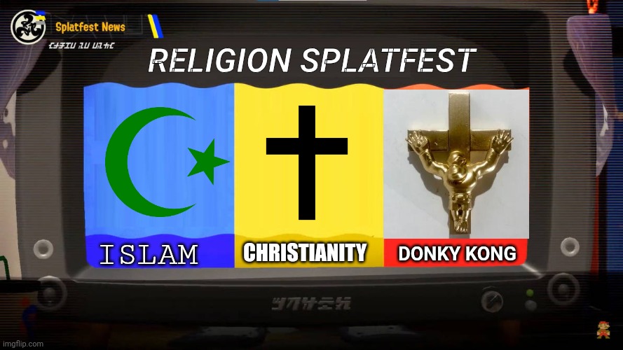 Splatoon 3 Splatfest | RELIGION SPLATFEST; DONKY KONG; ISLAM; CHRISTIANITY | image tagged in splatoon 3 splatfest | made w/ Imgflip meme maker