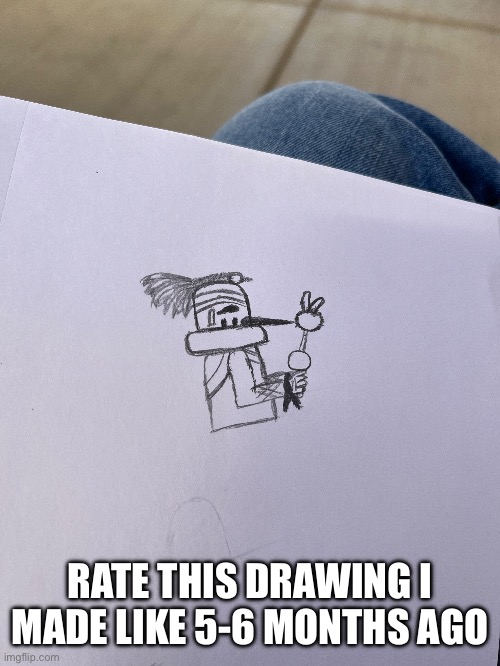 RATE THIS DRAWING I MADE LIKE 5-6 MONTHS AGO | made w/ Imgflip meme maker