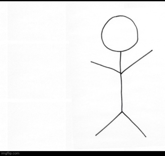 Stick man | image tagged in stick man | made w/ Imgflip meme maker