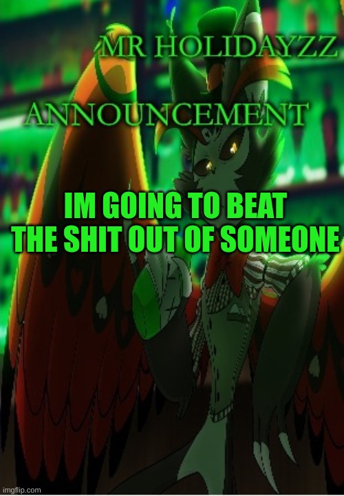 m | IM GOING TO BEAT THE SHIT OUT OF SOMEONE | image tagged in m | made w/ Imgflip meme maker