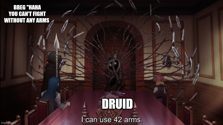 Ishura Mandrake | BBEG "HAHA YOU CAN'T FIGHT WITHOUT ANY ARMS; DRUID | image tagged in ishura mandrake | made w/ Imgflip meme maker