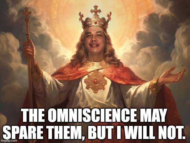 Holy Alfred | THE OMNISCIENCE MAY SPARE THEM, BUT I WILL NOT. | image tagged in alfred,memes,funny,holy | made w/ Imgflip meme maker