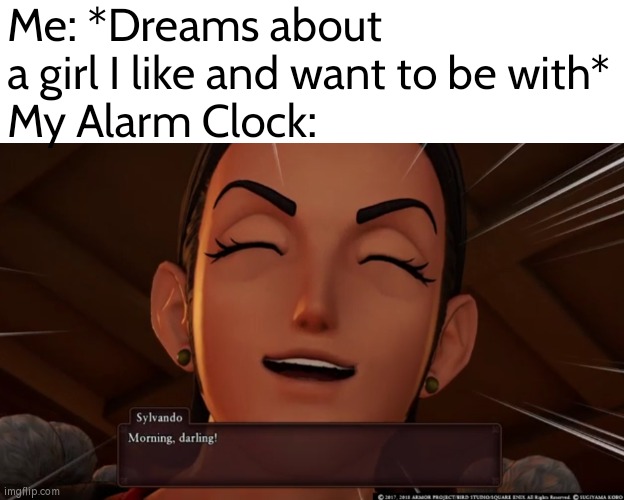 Damm you, Alarm Clock. | Me: *Dreams about a girl I like and want to be with*
My Alarm Clock: | image tagged in memes,funny,dreams,alarm clock | made w/ Imgflip meme maker