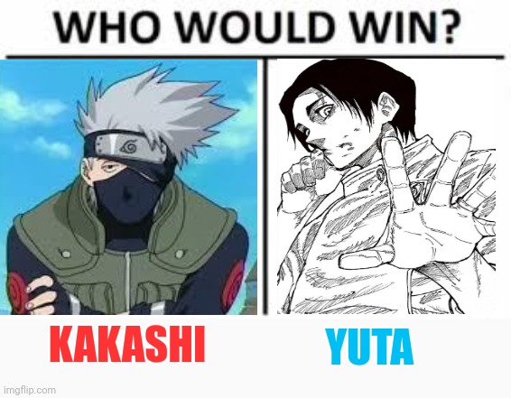Imgflip anime battle episode 2 state your reasons in the comments | YUTA; KAKASHI | image tagged in who would win straight squares,naruto shippuden,yuta,kakashi,front page plz,mr-binod | made w/ Imgflip meme maker