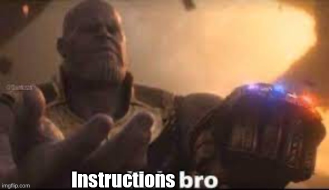 link bro | Instructions | image tagged in link bro | made w/ Imgflip meme maker