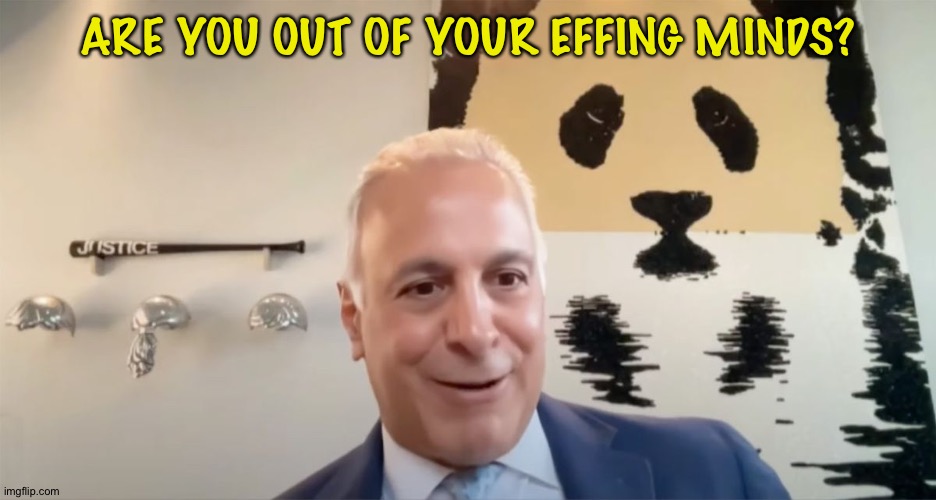 ARE YOU OUT OF YOUR EFFING MINDS? | made w/ Imgflip meme maker