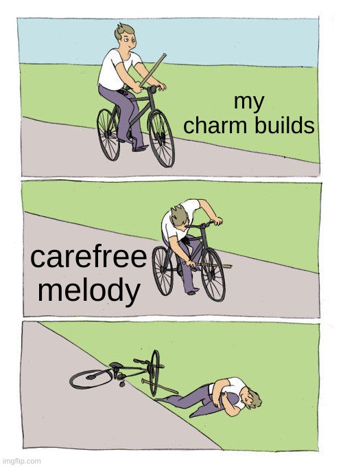 it makes them suck | my charm builds; carefree melody | image tagged in memes,bike fall,hollow knight | made w/ Imgflip meme maker