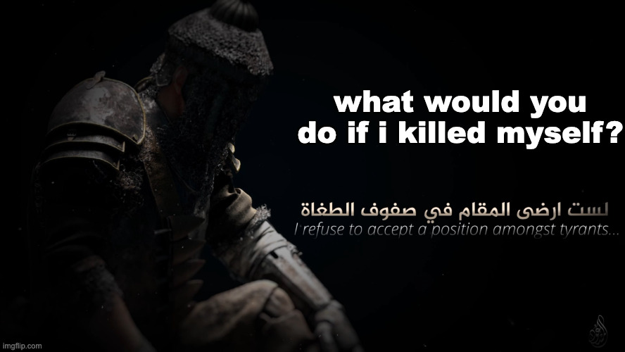 MujahidLuigi announcement template | what would you do if i killed myself? | image tagged in mujahidluigi announcement template | made w/ Imgflip meme maker