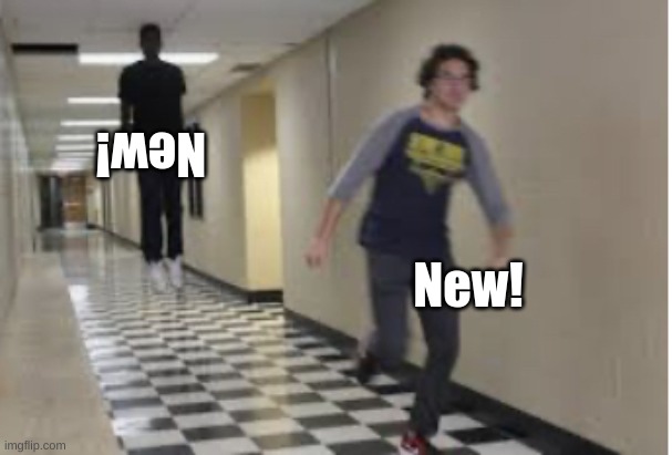 Running Down Hallway | New! New! | image tagged in running down hallway | made w/ Imgflip meme maker