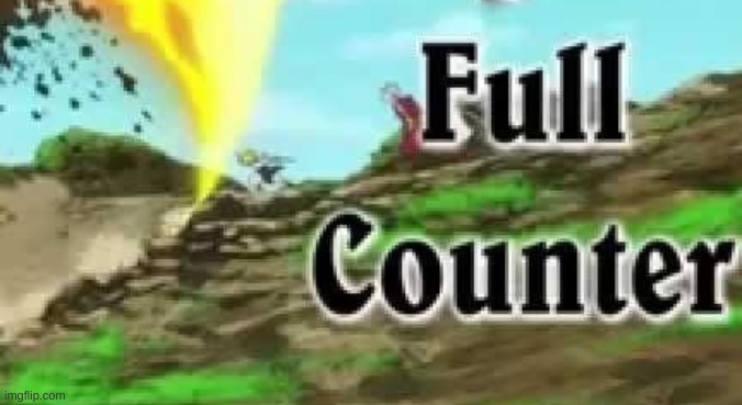 Full Counter | image tagged in full counter | made w/ Imgflip meme maker