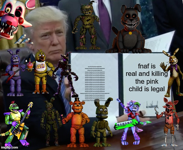 don't read the first page, it's gibberish. Donald trump likes fnaf | fioghnubhftuohbkbvhjlnbhfguklvbhtjklghfjkdhbfdkllh khjkfgnhjklgchvklcjhgcjlfioghnubhftuohbkbvhjlnbhfguklvbhtjklghfjkdhbfdkllh khjkffioghnubhftuohbkbvhjlnbhfguklvbhtjklghfjkdhbfdkllh khjkfgnhjklgchvklcjhgcjlfioghnubhftuohbkbvhjlnbhfguklvbhtjklghfjkdhbfdkllh khjkfgnhjklgchvklcjhgcjlfioghnubhftuohbkbvhjlnbhfguklvbhtjklghfjkdhbfdkllh khjkfgnhjklgchvklcjhgcjlfioghnubhftuohbkbvhjlnbhfguklvbhtjklghfjkdhbfdkllh khjkfgnhjklgchvklcjhgcjlfioghnubhftuohbkbvhjlnbhfguklvbhtjklghfjkdhbfdkllh khjkfgnhjklgchvklcjhgcjlfioghnubhftuohbkbvhjlnbhfguklvbhtjklghfjkdhbfdkllh khjkfgnhjklgchvklcjhgcjlfioghnubhftuohbkbvhjlnbhfguklvbhtjklghfjkdhbfdkllh khjkfgnhjklgchvklcjhgcjlfioghnubhftuohbkbvhjlnbhfguklvbhtjklghfjkdhbfdkllh khjkfgnhjklgchvklcjhgcjlfioghnubhftuohbkbvhjlnbhfguklvbhtjklghfjkdhbfdkllh khjkfgnhjklgchvklcjhgcjlfioghnubhftuohbkbvhjlnbhfguklvbhtjklghfjkdhbfdkllh khjkfgnhjklgchvklcjhgcjlfioghnubhftuohbkbvhjlnbhfguklvbhtjklghfjkdhbfdkllh khjkfgnhjklgchvklcjhgcjlfioghnubhftuohbkbvhjlnbhfguklvbhtjklghfjkdhbfdkllh khjkfgnhjklgchvklcjhgcjlfioghnubhftuohbkbvhjlnbhfguklvbhtjklghfjkdhbfdkllh khjkfgnhjklgchvklcjhgcjlfioghnubhftuohbkbvhjlnbhfguklvbhtjklghfjkdhbfdkllhbkbvhjlnbhfguklvbhtjklghfjkdhbfdkllh khjkfgnhjklgchvklcjhgcjlfioghnubhftuohbkbvhjlnbhfguklvbhtjklghfjkdhbfdkllh khjkfgnhjklgchvklcjhgcjlfioghnubhftuohbkbvhjlnbhfguklvbhtjklghfjkdhbfdkllh khjkfgnhjklgchvklcjhgcjlfioghnubhftuohbkbvhjlnbhfguklvbhtjklghfjkdhbfdkllh khjkfgnhjklgchvklcjhgcjlfioghnubhftuohbkbvhjlnbhfguklvbhtjklghfjkdhbfdkllhkhjkfgnhjklgchvklcjh; fnaf is real and killing the pink child is legal | image tagged in memes,trump bill signing | made w/ Imgflip meme maker