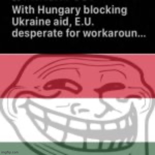 Hungary trolls the EU | image tagged in hungary,trolls,european union | made w/ Imgflip meme maker