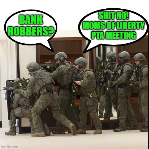 Season 2 of "The FBI" on CBS | SHIT NO! MOMS OF LIBERTY PTA MEETING; BANK ROBBERS? | image tagged in fbi swat,democrats | made w/ Imgflip meme maker