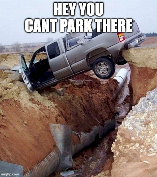 chevy silverado | HEY YOU CANT PARK THERE | image tagged in chevy silverado | made w/ Imgflip meme maker