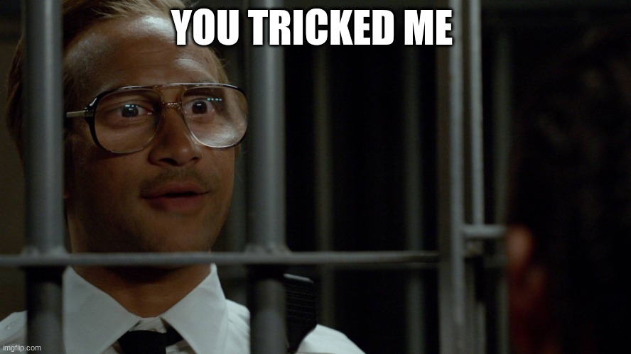 key and peele | YOU TRICKED ME | image tagged in key and peele | made w/ Imgflip meme maker