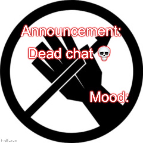 Announcement template Red Right Hand | Dead chat 💀 | image tagged in announcement template red right hand | made w/ Imgflip meme maker