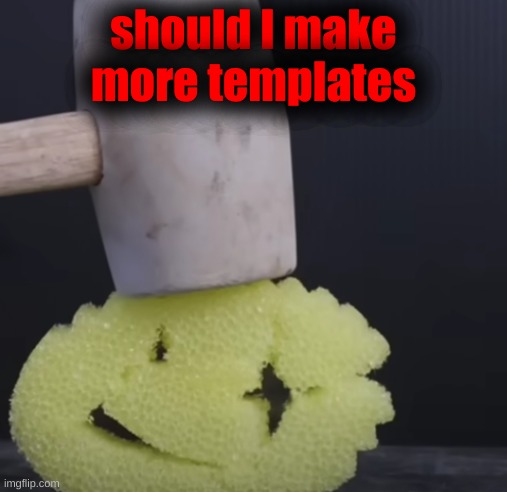 c r u n c h | should I make more templates | image tagged in c r u n c h | made w/ Imgflip meme maker
