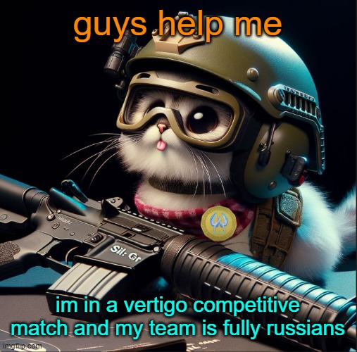 i think one guy is polish but he sound pretty russian to me | guys help me; im in a vertigo competitive match and my team is fully russians | image tagged in ai generated silly critter but better | made w/ Imgflip meme maker
