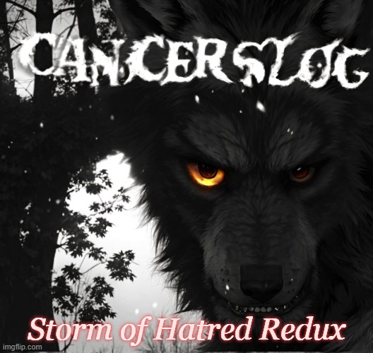 Storm of Hatred Redux | Storm of Hatred Redux | image tagged in cancerslug,stormofhatred,stormofhatredredux,wolfman | made w/ Imgflip meme maker