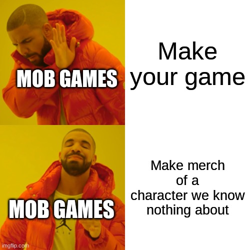 Poppy Playtime | Make your game; MOB GAMES; Make merch of a character we know nothing about; MOB GAMES | image tagged in memes,drake hotline bling,poppy playtime | made w/ Imgflip meme maker