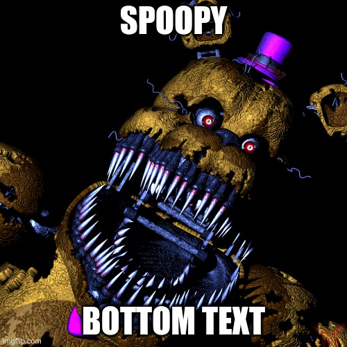 wOw So SpOoPy | SPOOPY; BOTTOM TEXT | image tagged in fredbear | made w/ Imgflip meme maker