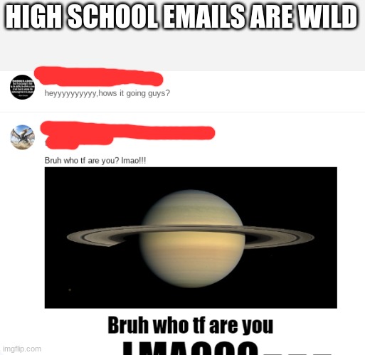 HIGH SCHOOL EMAILS ARE WILD | made w/ Imgflip meme maker