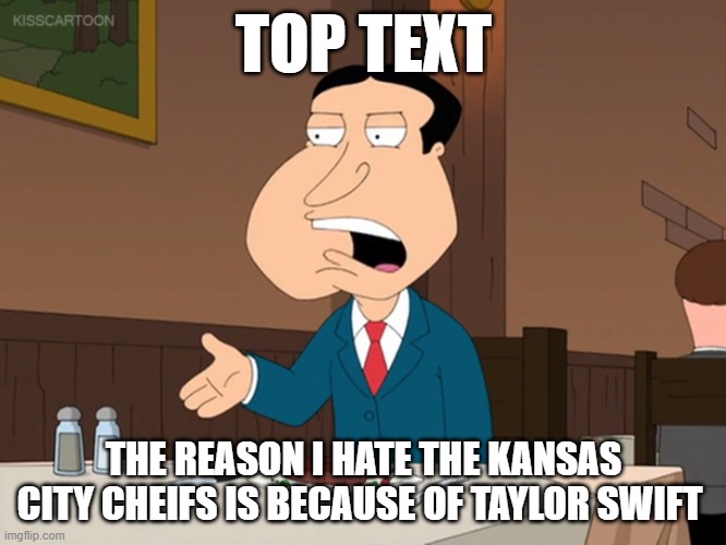 You are the worst person i know. | TOP TEXT; THE REASON I HATE THE KANSAS CITY CHEIFS IS BECAUSE OF TAYLOR SWIFT | image tagged in you are the worst person i know | made w/ Imgflip meme maker