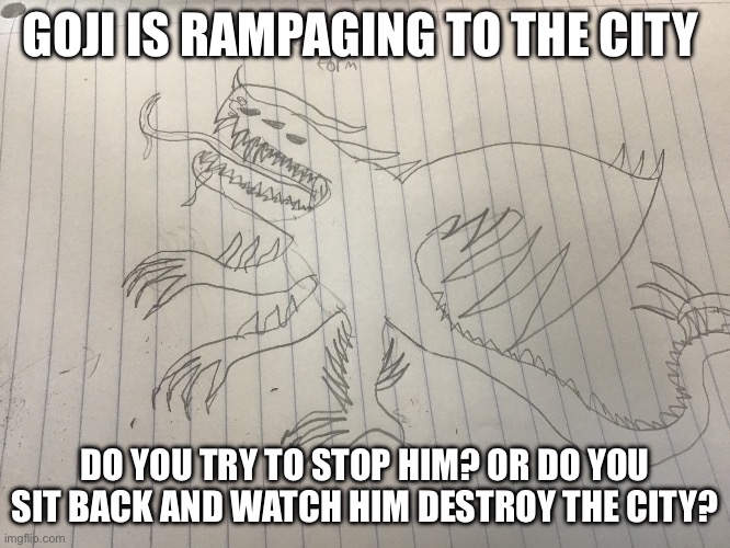 No erp perms for romance | GOJI IS RAMPAGING TO THE CITY; DO YOU TRY TO STOP HIM? OR DO YOU SIT BACK AND WATCH HIM DESTROY THE CITY? | made w/ Imgflip meme maker