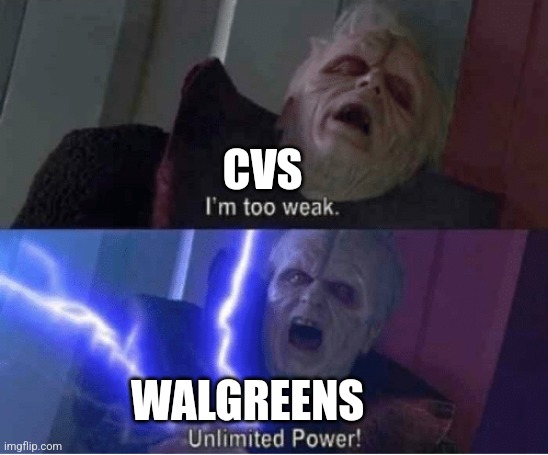 Walgreens is more powerful | CVS; WALGREENS | image tagged in too weak unlimited power | made w/ Imgflip meme maker
