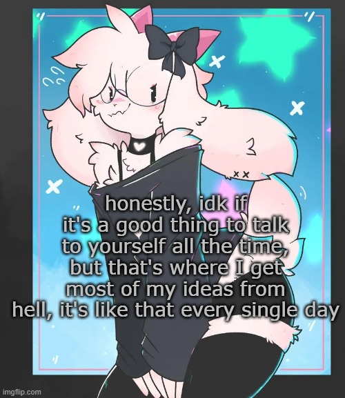 guys is it normal | honestly, idk if it's a good thing to talk to yourself all the time, but that's where I get most of my ideas from
hell, it's like that every single day | image tagged in uhhhhhhh | made w/ Imgflip meme maker