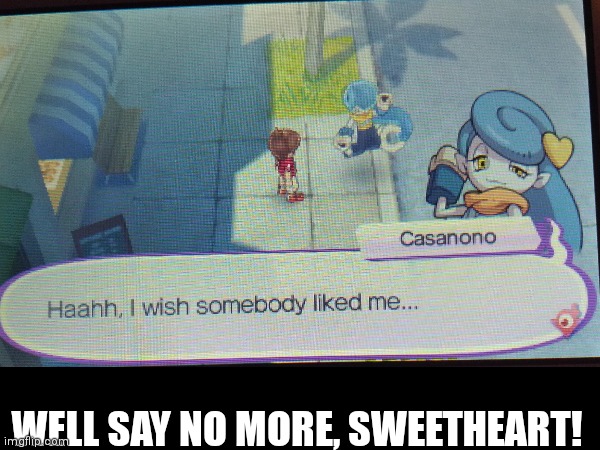 Honestly the best yokai I have ever seen | WELL SAY NO MORE, SWEETHEART! | image tagged in memes,yokai watch,casanono | made w/ Imgflip meme maker