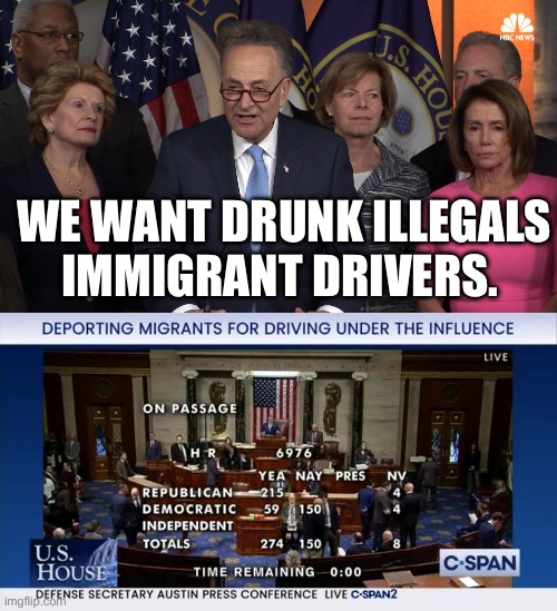 WE WANT DRUNK ILLEGALS IMMIGRANT DRIVERS. | image tagged in democrat congressmen,dui,politics,political meme | made w/ Imgflip meme maker