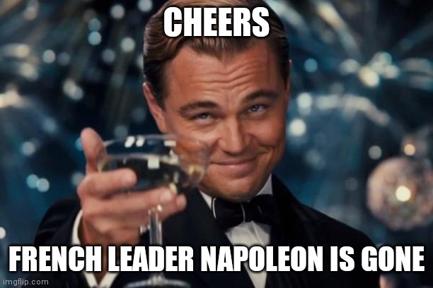 It's ruining the generation | CHEERS; FRENCH LEADER NAPOLEON IS GONE | image tagged in memes,leonardo dicaprio cheers,generation,napoleon bonaparte | made w/ Imgflip meme maker