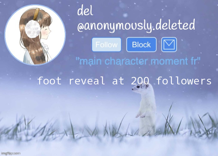del announcement (winter) | foot reveal at 200 followers | image tagged in del announcement winter | made w/ Imgflip meme maker