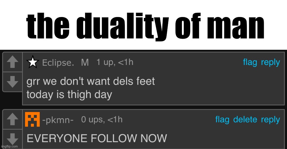 the duality of man | made w/ Imgflip meme maker