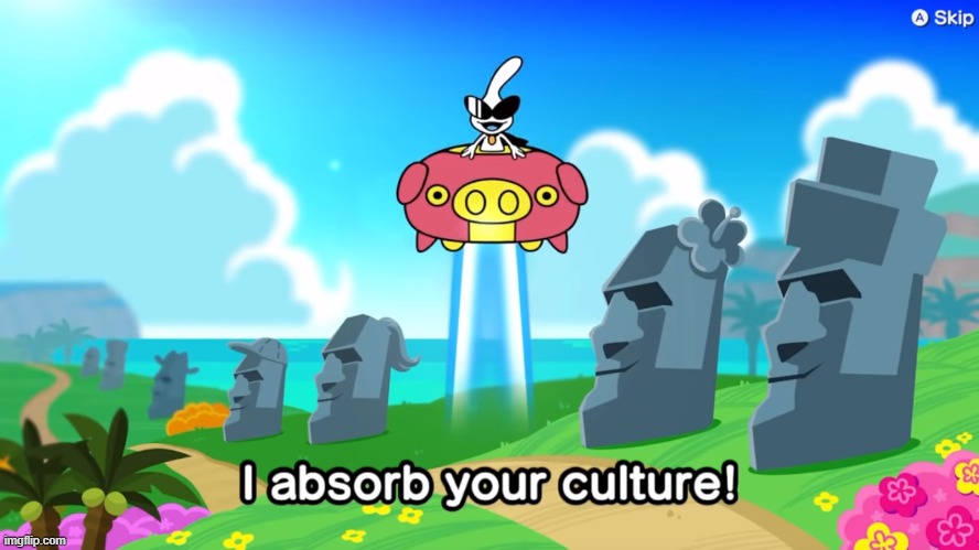 I absorb your culture | image tagged in i absorb your culture | made w/ Imgflip meme maker