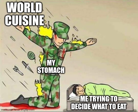 AI Meme #8 | WORLD CUISINE; MY STOMACH; ME TRYING TO DECIDE WHAT TO EAT | image tagged in soldier protecting sleeping child,ai meme,food,memes | made w/ Imgflip meme maker