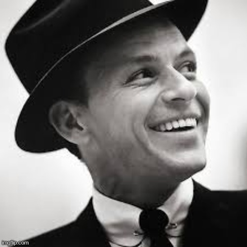 Frank Sinatra | image tagged in frank sinatra | made w/ Imgflip meme maker
