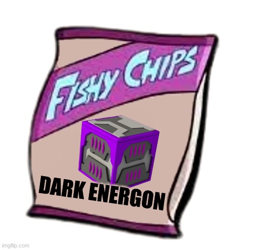 Fishy Chips: Dark Energon Flavor! | DARK ENERGON | image tagged in blank fishy chips bag | made w/ Imgflip meme maker