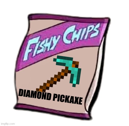 Fishy Chips: Diamond Pickaxe Flavor! | DIAMOND PICKAXE | image tagged in blank fishy chips bag | made w/ Imgflip meme maker