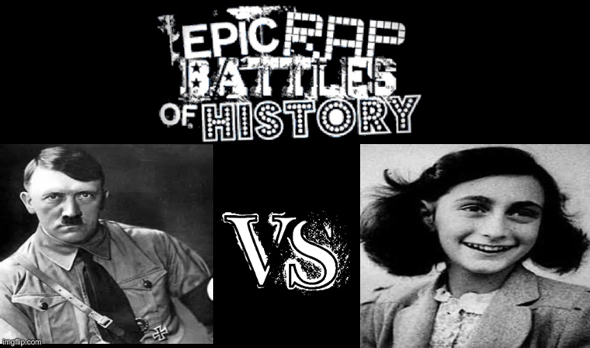 Epic Rap Battles of History | image tagged in epic rap battles of history | made w/ Imgflip meme maker