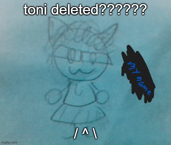 zad if ye | toni deleted?????? / ^ \ | image tagged in bda neko arc | made w/ Imgflip meme maker