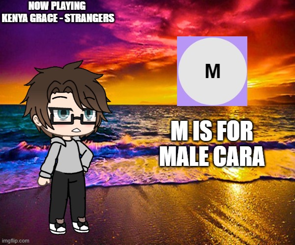 Well iheartradio played a song while making this X is for X. | NOW PLAYING 
KENYA GRACE - STRANGERS; M IS FOR MALE CARA | image tagged in beautiful sunset,pop up school 2,pus2,x is for x,male car,radio | made w/ Imgflip meme maker